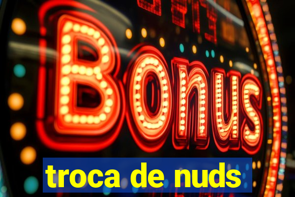 troca de nuds